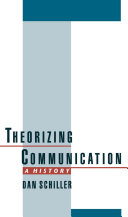 Theorizing communication : a history /