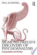 Sigmund Freud's discovery of psychoanalysis : conquistador and thinker /