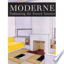 Moderne : fashioning the French interior /