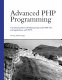 Advanced PHP programming : a practical guide to developing large-scale Web sites and applications with PHP 5 /
