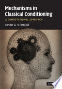 Mechanisms in classical conditioning : a computational approach /