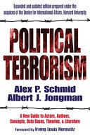 Political terrorism : a new guide to actors, authors, concepts, data bases, theories, & literature /