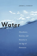 Water : abundance, scarcity, and security in the age of humanity /
