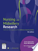 Nursing and midwifery research : methods and appraisal for evidence-based practice /