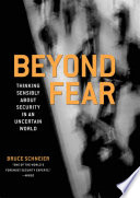 Beyond fear : thinking sensibly about security in an uncertain world /