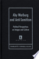 Aby Warburg and anti-semitism : political perspectives on images and culture /