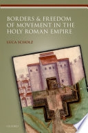 Borders and freedom of movement in the holy Roman empire /
