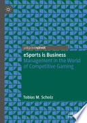 eSports is business : management in the world of competitive gaming /