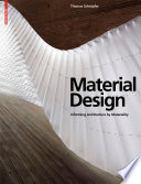 Material design : informing architecture by materiality /
