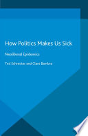 How politics makes us sick : neoliberal epidemics /
