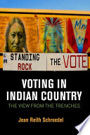 Voting in Indian country : the view from the trenches /