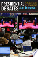 Presidential debates : risky business on the campaign trail /