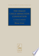 The Hague Child Abduction Convention : a critical analysis /