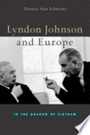 Lyndon Johnson and Europe : in the shadow of Vietnam /