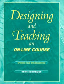 Designing and teaching an on-line course : spinning your web classroom /