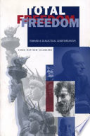 Total freedom : toward a dialectical libertarianism /