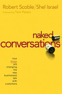 Naked conversations : how blogs are changing the way businesses talk with customers /