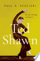 Ted Shawn : his life, writings, and dances /