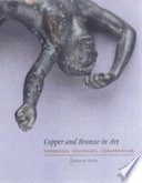 Copper and bronze in art : corrosion, colorants, conservation /