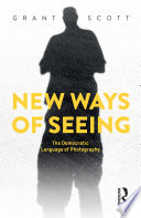 New ways of seeing : the democratic language of photography /