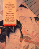 The western scientific gaze and popular imagery in later Edo Japan : the lens within the heart /