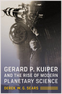 Gerard P. Kuiper and the rise of modern planetary science /