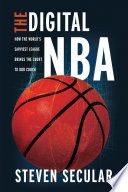 The Digital NBA : How the World's Savviest League Brings the Court to Our Couch.