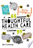 Thoughtful health care : ethical awareness and reflective practice /