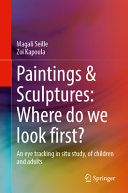 Paintings and sculptures : where do we look first? : an eye tracking in situ study, of children and adults /
