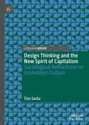 Design thinking and the new spirit of capitalism : sociological reflections on innovation culture /