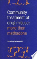 Community treatment of drug misuse : more than methadone /