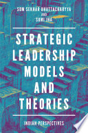 Strategic leadership models and theories : Indian perspectives /