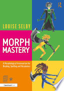Morph mastery : a morphological intervention for reading, spelling and vocabulary /