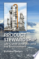 Product stewardship : life cycle analysis and the environment /