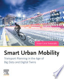 Smart urban mobility : transport planning in the age of big data and digital twins /