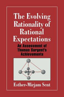 The evolving rationality of rational expectations : an assessment of Thomas Sargent's achievements /