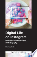Digital life on instagram : new social communication of photography /