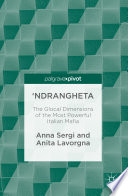 'Ndrangheta : the glocal dimensions of the most powerful Italian mafia /