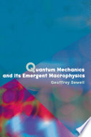 Quantum mechanics and its emergent macrophysics /