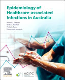 Epidemiology of healthcare-associated infections in Australia /