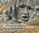 The mountain who wanted to live in a house /