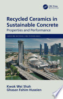 Recycled ceramics in sustainable concrete : properties and performance /