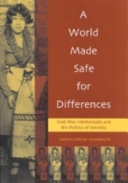 A world made safe for differences : cold war intellectuals and the politics of identity /