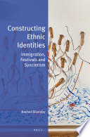 Constructing ethnic identities : immigration, festivals and syncretism /