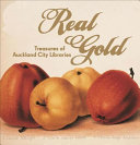 Real gold : treasures of Auckland City Libraries /