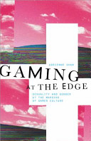 Gaming at the edge : sexuality and gender at the margins of gamer culture /