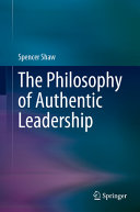 The philosophy of authentic leadership /