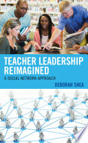 Teacher leadership reimagined : a social network approach /