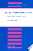 The history of political theory : ancient Greece to modern America /
