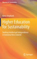 Higher education for sustainability : seeking intellectual independence in Aotearoa New Zealand /